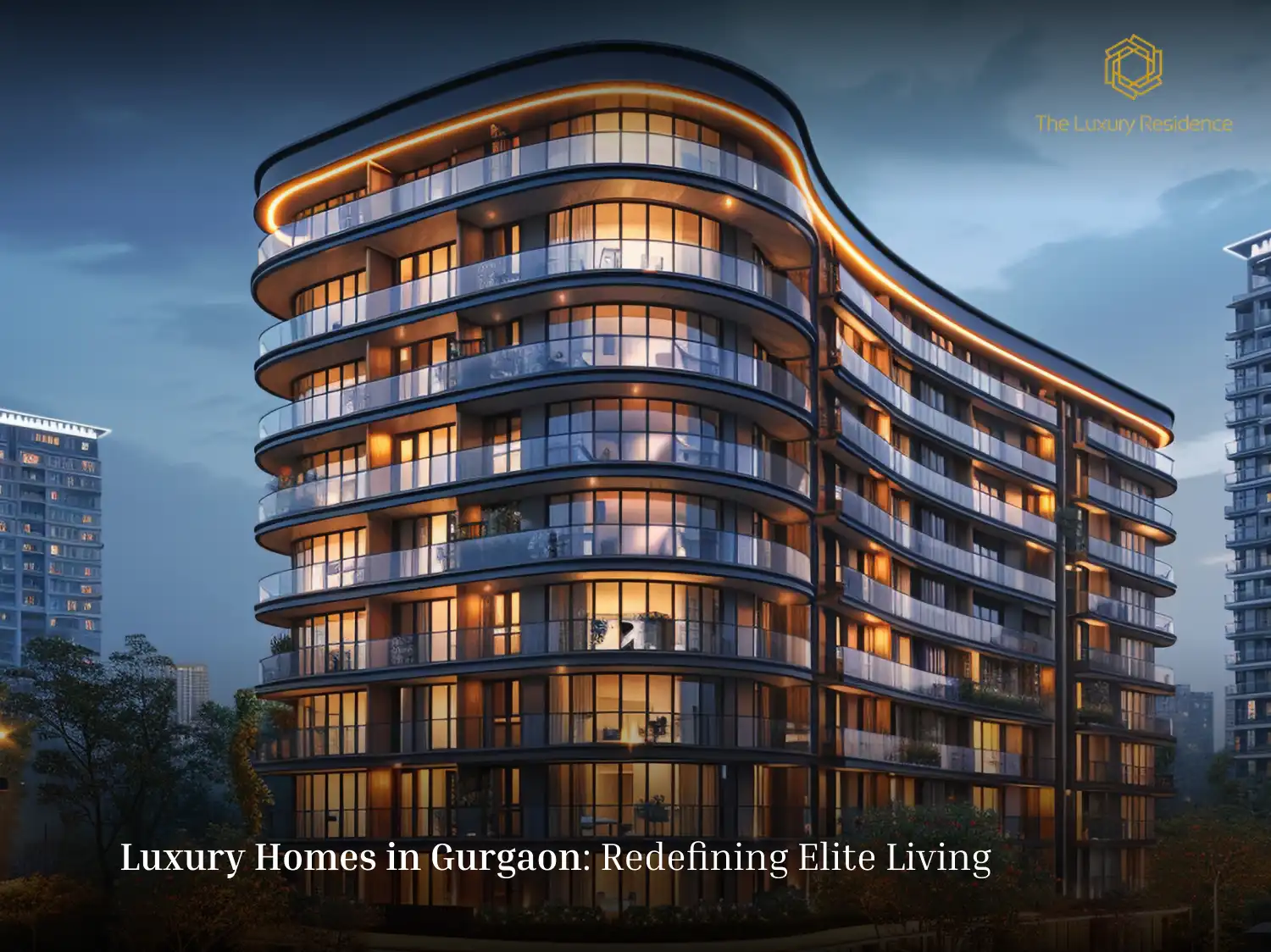 Luxury Homes in Gurgaon: Redefining Elite Living