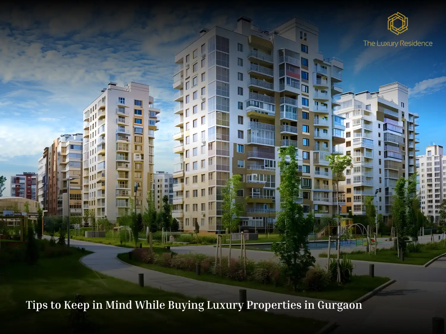 Tips to Keep in Mind While Buying Luxury Properties in Gurgaon