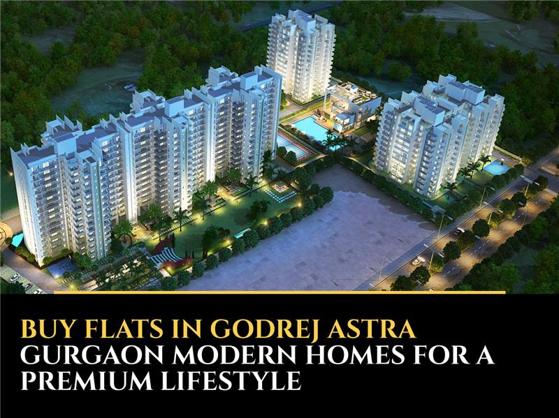 Buy Flats in Godrej Astra Gurgaon: Modern Homes for a Premium Lifestyle