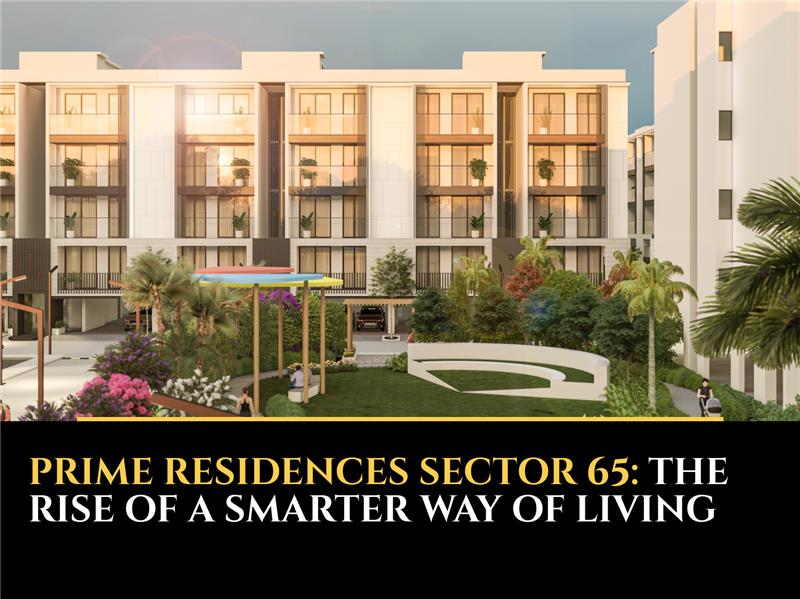 Prime Residences Sector 65: The Rise of a Smarter Way of Living